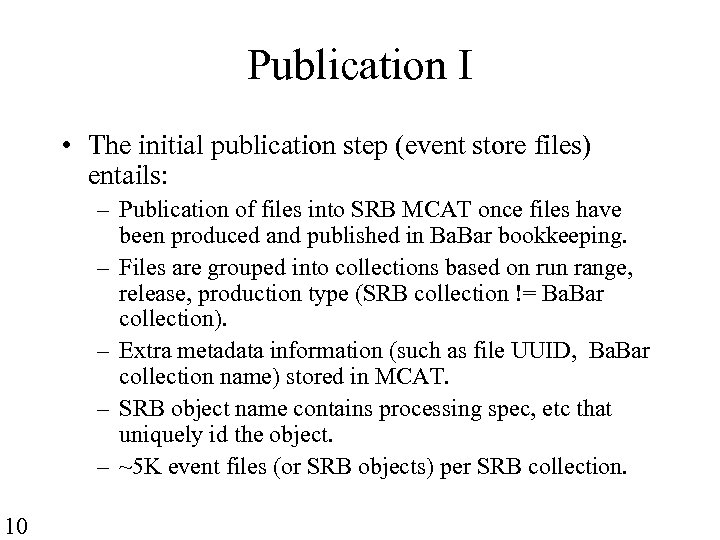 Publication I • The initial publication step (event store files) entails: – Publication of