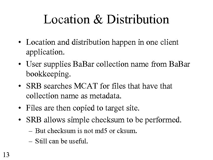 Location & Distribution • Location and distribution happen in one client application. • User