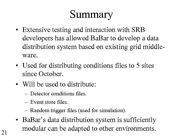 Summary • Extensive testing and interaction with SRB developers has allowed Ba. Bar to