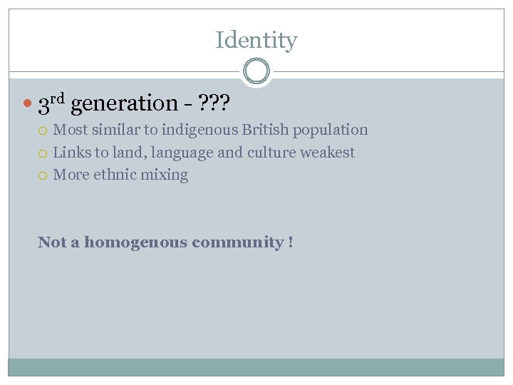 Identity 3 rd generation - ? ? ? Most similar to indigenous British population