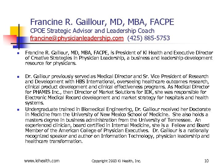 Francine R. Gaillour, MD, MBA, FACPE CPOE Strategic Advisor and Leadership Coach francine@physicianleadership. com