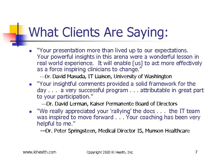 What Clients Are Saying: n “Your presentation more than lived up to our expectations.