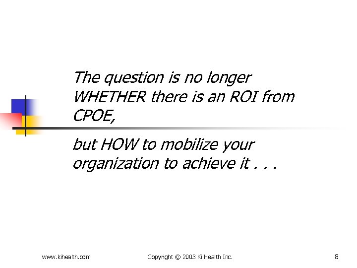 The question is no longer WHETHER there is an ROI from CPOE, but HOW