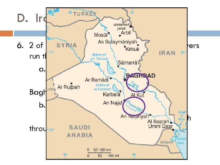 D. Iraq (continued) 6. 2 of the world’s oldest and most important rivers run