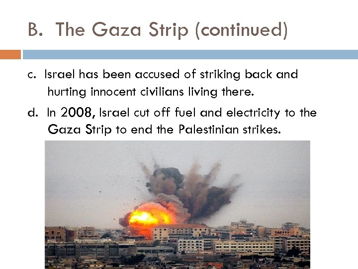 B. The Gaza Strip (continued) c. Israel has been accused of striking back and