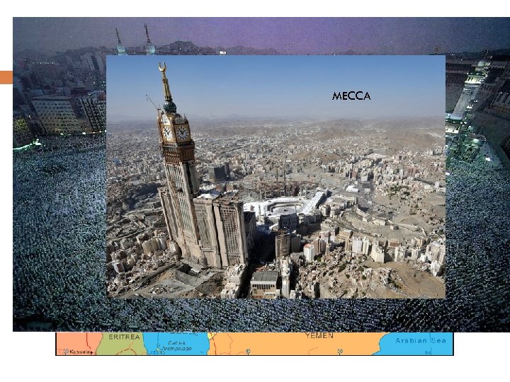 C. Saudi Arabia MECCA 1. Found in most of the Arabian Peninsula. 2. The