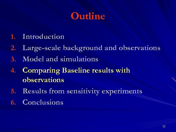 Outline 1. Introduction 2. Large-scale background and observations 3. Model and simulations 4. Comparing