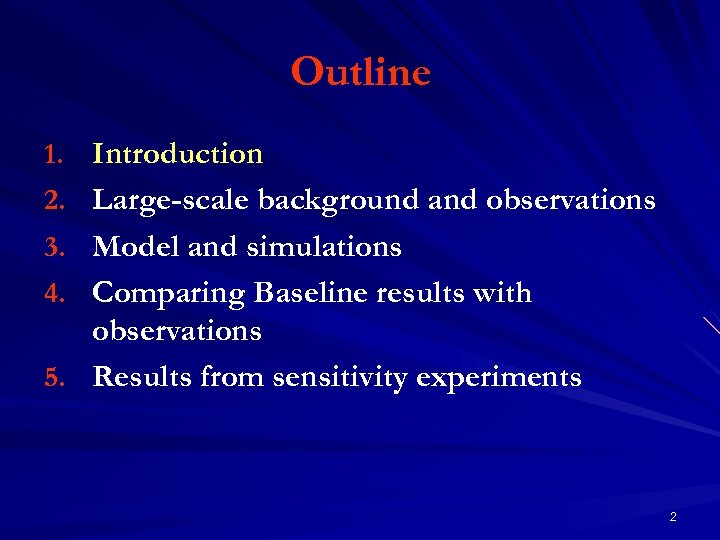 Outline 1. Introduction 2. Large-scale background and observations 3. Model and simulations 4. Comparing