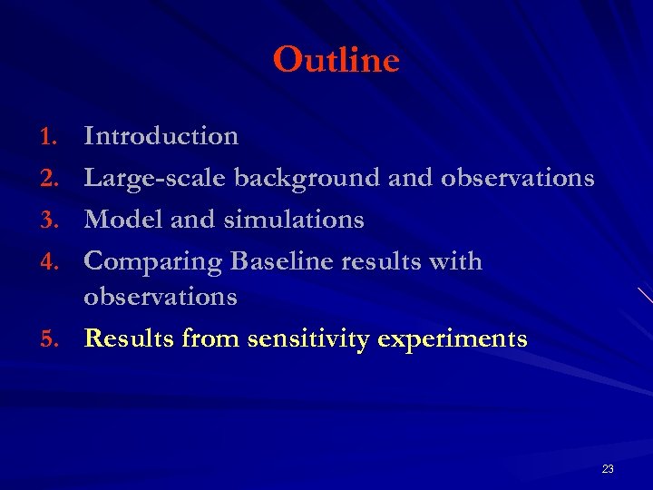 Outline 1. Introduction 2. Large-scale background and observations 3. Model and simulations 4. Comparing