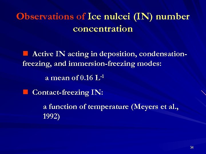 Observations of Ice nulcei (IN) number concentration n Active IN acting in deposition, condensationfreezing,