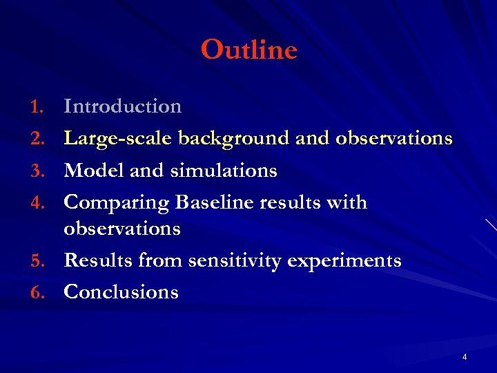 Outline 1. Introduction 2. Large-scale background and observations 3. Model and simulations 4. Comparing
