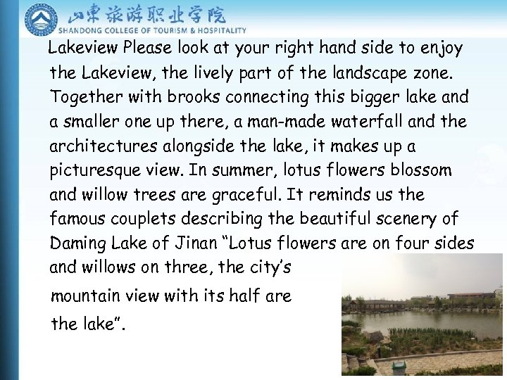 Lakeview Please look at your right hand side to enjoy the Lakeview, the lively