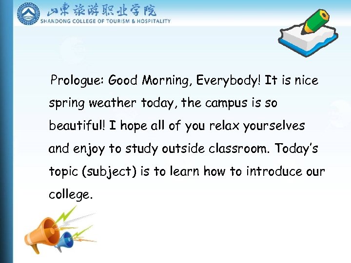 Prologue: Good Morning, Everybody! It is nice spring weather today, the campus is so