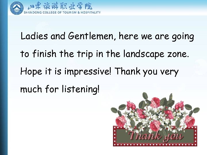 Ladies and Gentlemen, here we are going to finish the trip in the landscape