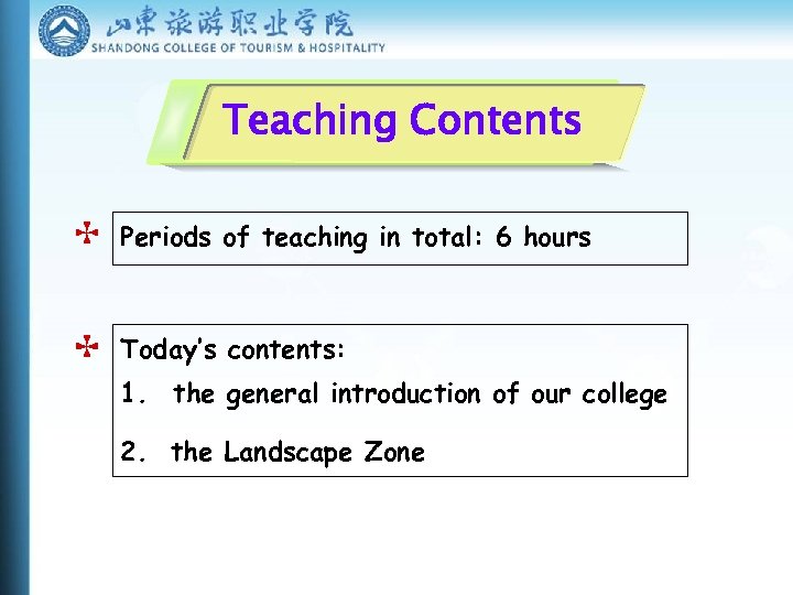 Teaching Contents Periods of teaching in total: 6 hours Today’s contents: 1. the general