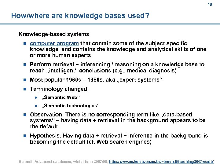 19 How/where are knowledge bases used? Knowledge-based systems n computer program that contain some