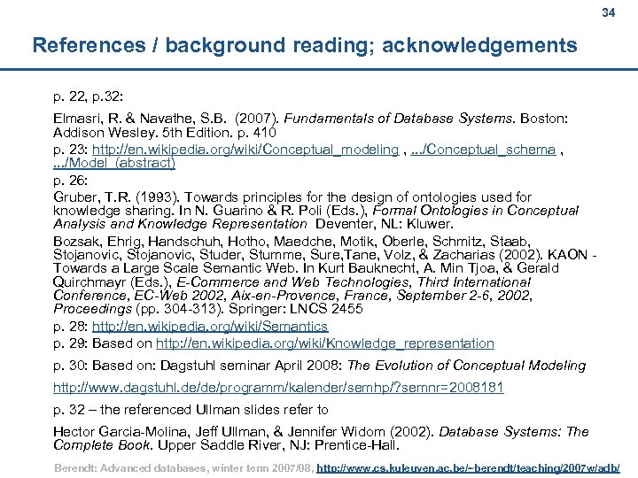 34 References / background reading; acknowledgements p. 22, p. 32: Elmasri, R. & Navathe,