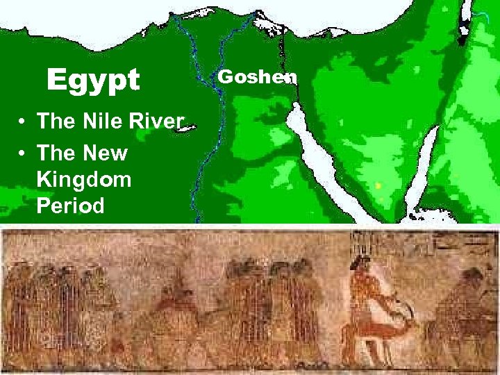 Egypt • The Nile River • The New Kingdom Period Goshen 