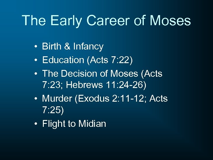 The Early Career of Moses • Birth & Infancy • Education (Acts 7: 22)