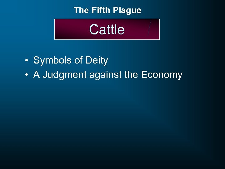 The Fifth Plague Cattle • Symbols of Deity • A Judgment against the Economy