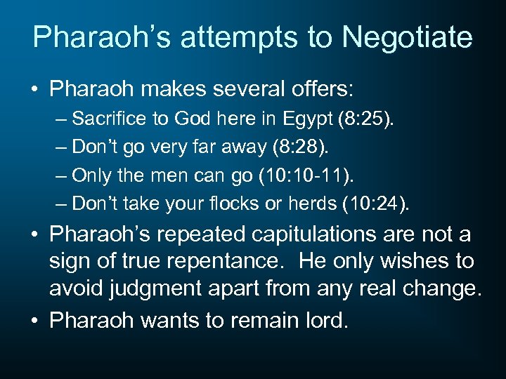 Pharaoh’s attempts to Negotiate • Pharaoh makes several offers: – Sacrifice to God here