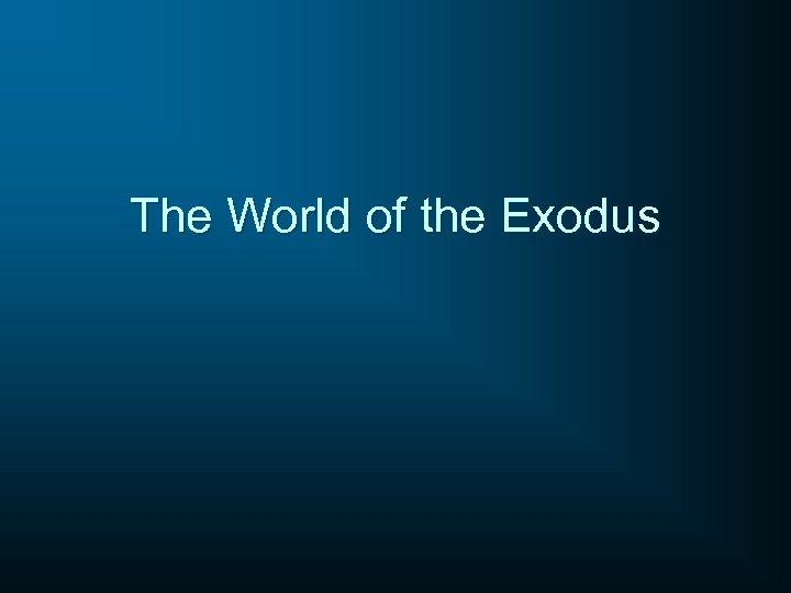 The World of the Exodus 