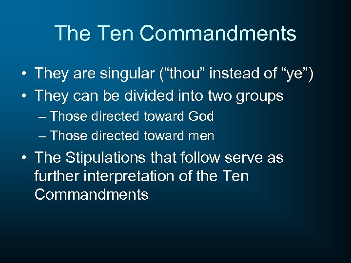 The Ten Commandments • They are singular (“thou” instead of “ye”) • They can