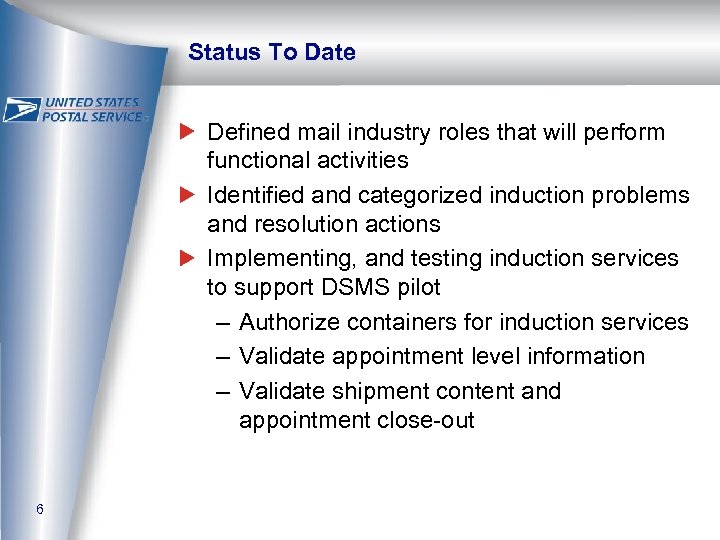 Status To Date Defined mail industry roles that will perform functional activities Identified and
