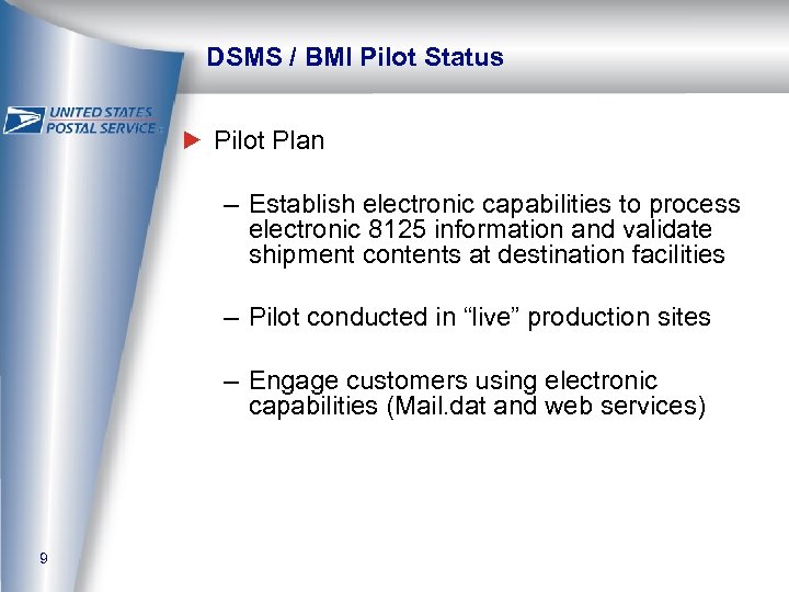 DSMS / BMI Pilot Status Pilot Plan – Establish electronic capabilities to process electronic