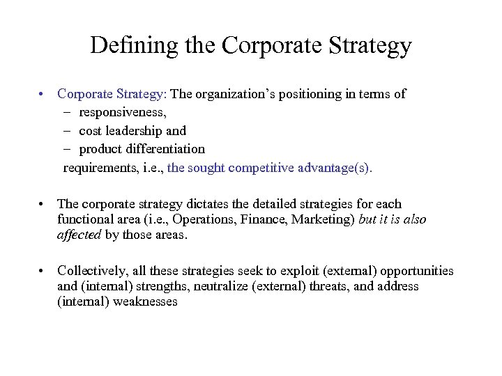 Defining the Corporate Strategy • Corporate Strategy: The organization’s positioning in terms of –