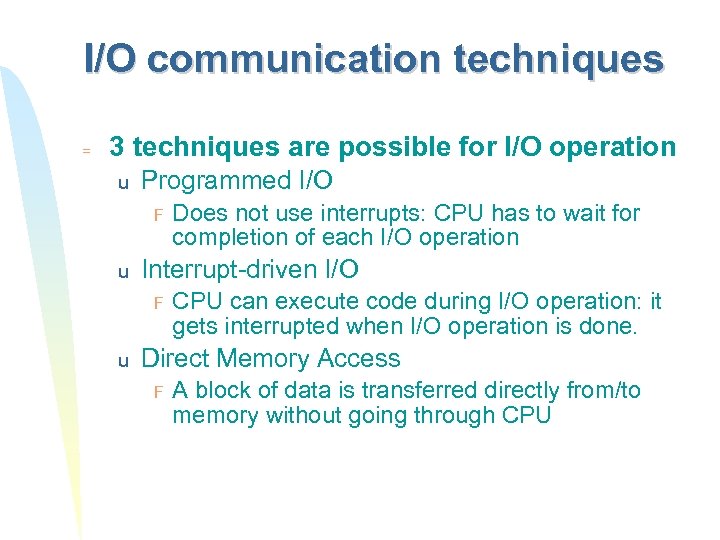 I/O communication techniques = 3 techniques are possible for I/O operation u Programmed I/O