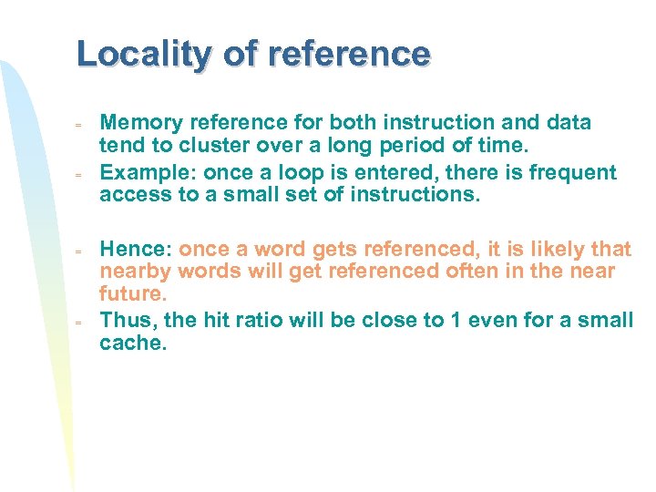 Locality of reference = = Memory reference for both instruction and data tend to