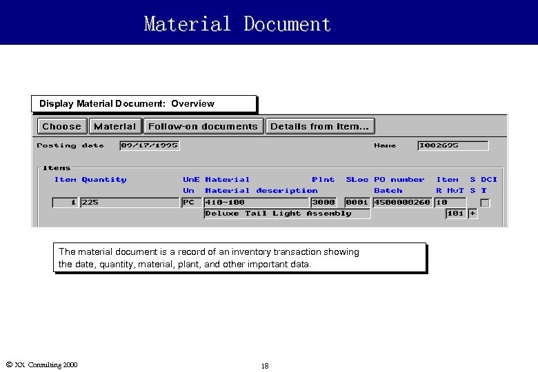 Material Document Display Material Document: Overview The material document is a record of an