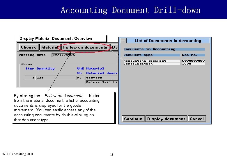 Accounting Document Drill-down Display Material Document: Overview By clicking the Follow-on documents button from