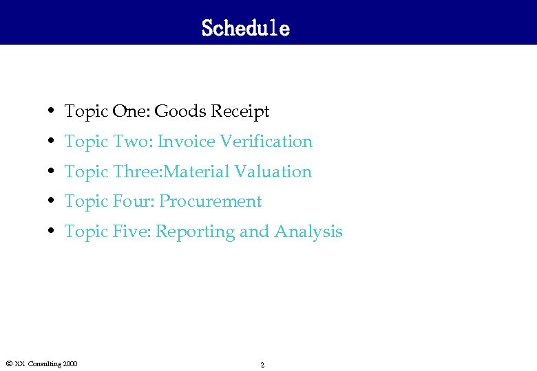 Schedule • Topic One: Goods Receipt • Topic Two: Invoice Verification • Topic Three: