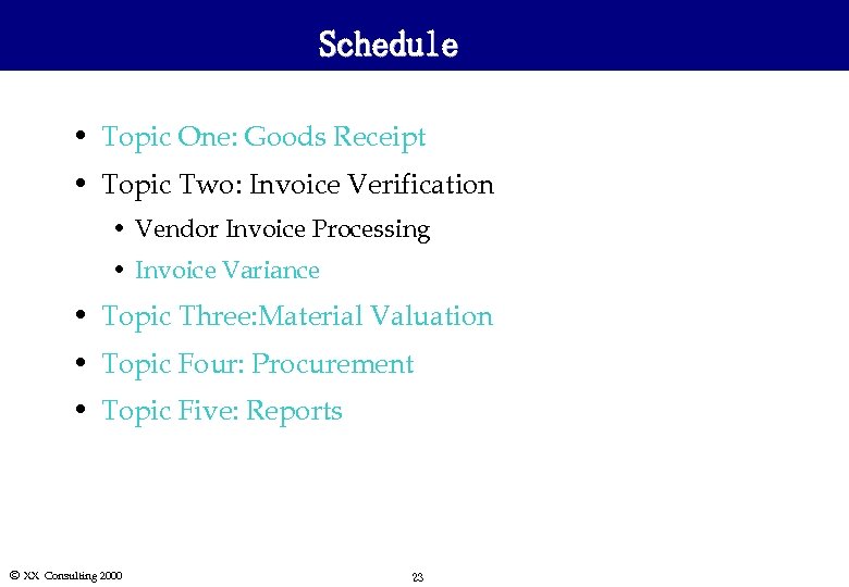 Schedule • Topic One: Goods Receipt • Topic Two: Invoice Verification • Vendor Invoice