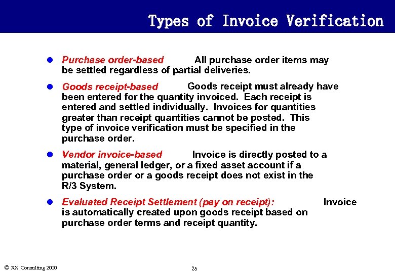 Types of Invoice Verification : All purchase order items may l Purchase order-based be