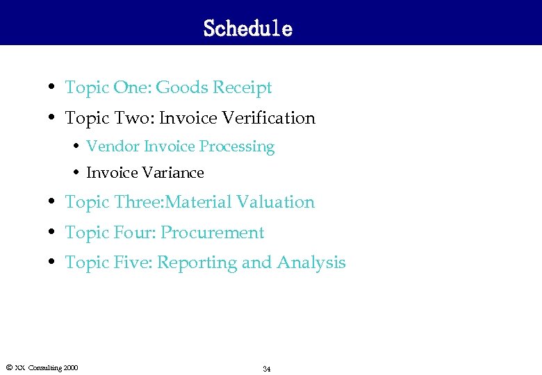 Schedule • Topic One: Goods Receipt • Topic Two: Invoice Verification • Vendor Invoice