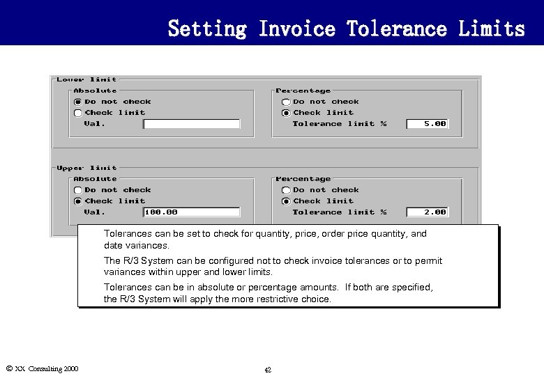 Setting Invoice Tolerance Limits u u The R/3 System can be configured not to