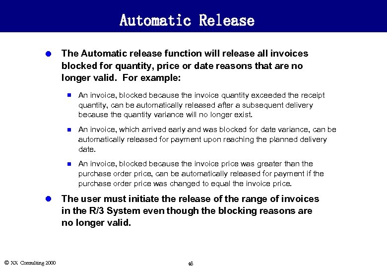 Automatic Release l The Automatic release function will release all invoices blocked for quantity,