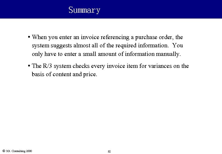 Summary • When you enter an invoice referencing a purchase order, the system suggests