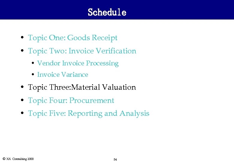 Schedule • Topic One: Goods Receipt • Topic Two: Invoice Verification • Vendor Invoice