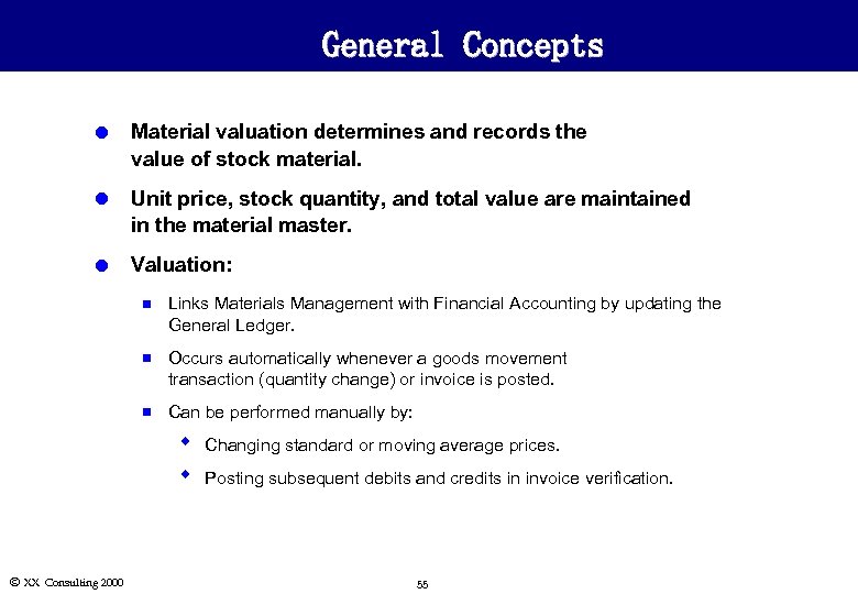 General Concepts l Material valuation determines and records the value of stock material. l