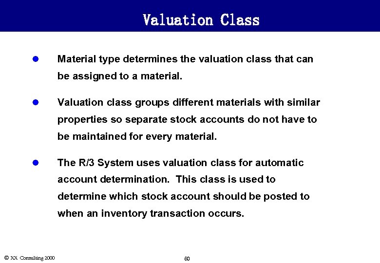 Valuation Class l Material type determines the valuation class that can be assigned to