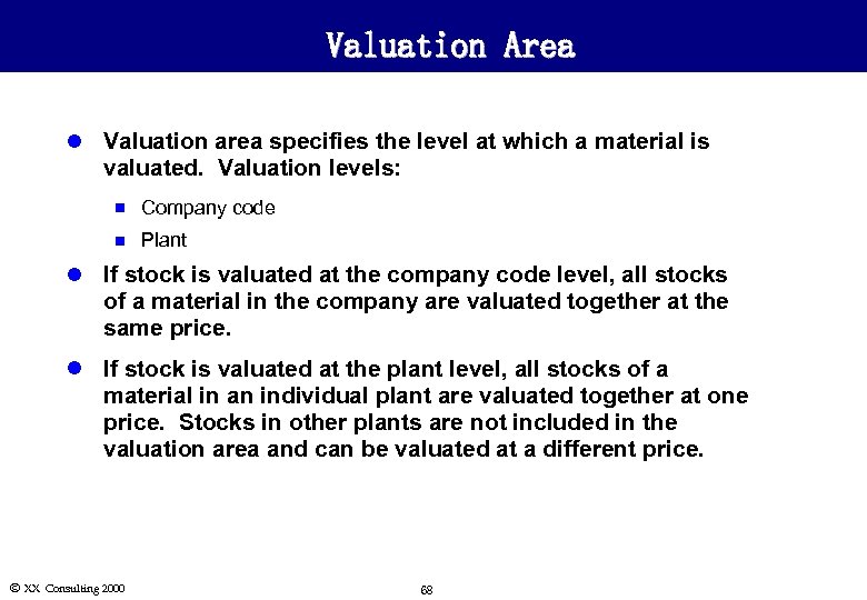 Valuation Area l Valuation area specifies the level at which a material is valuated.