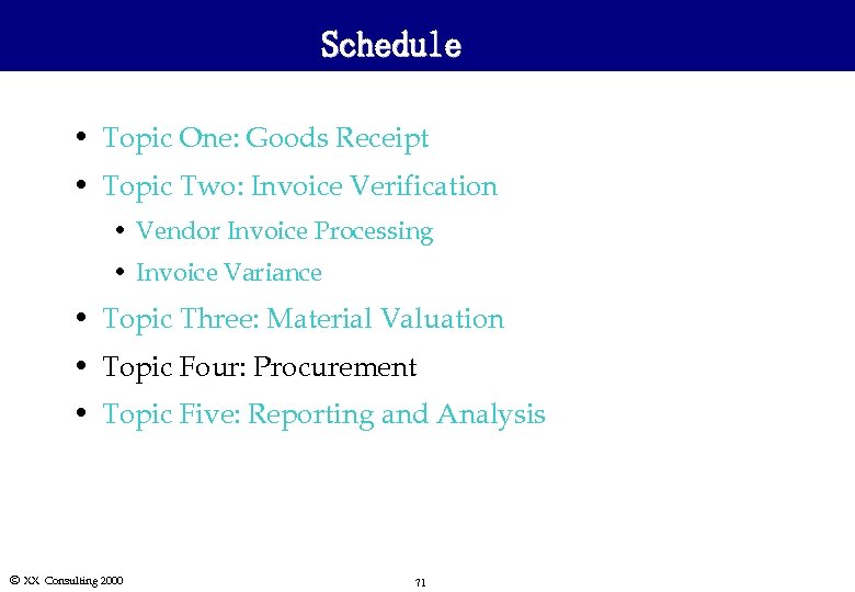 Schedule • Topic One: Goods Receipt • Topic Two: Invoice Verification • Vendor Invoice