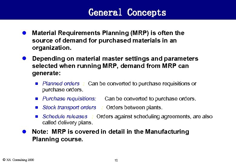 General Concepts l Material Requirements Planning (MRP) is often the source of demand for