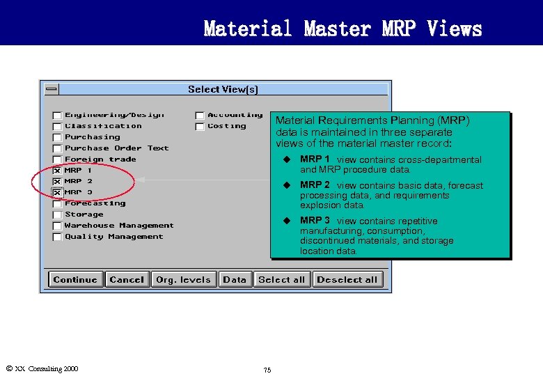 Material Master MRP Views Material Requirements Planning (MRP) data is maintained in three separate