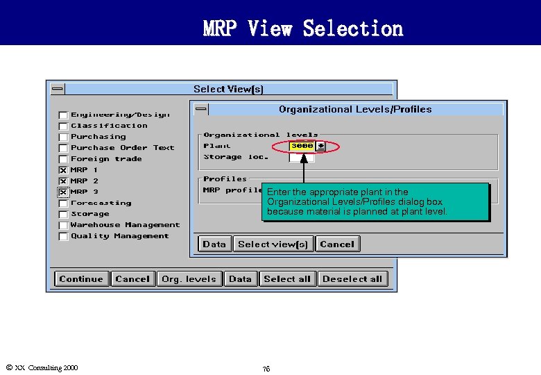 MRP View Selection Enter the appropriate plant in the Organizational Levels/Profiles dialog box because