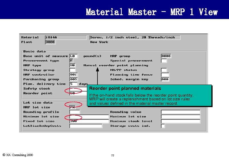 Material Master - MRP 1 View Reorder point planned materials If the on-hand stock